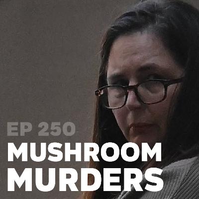 250 | Mushroom Murders