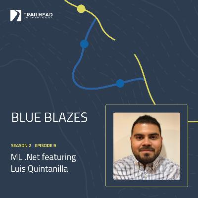 Blue Blazes S02E09: ML .NET - featuring Luis Quintanilla