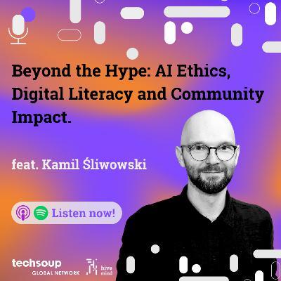Beyond the Hype: AI Ethics, Digital Literacy and Community Impact feat. Kamil Śliwowski.