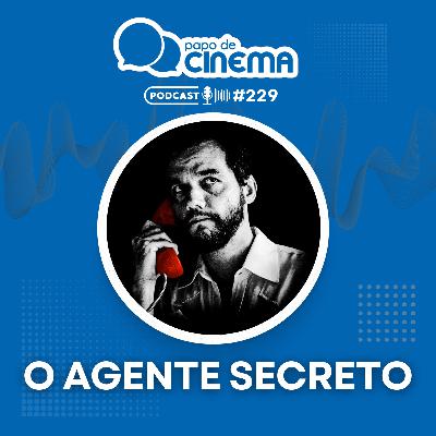 #229 :: O Agente Secreto