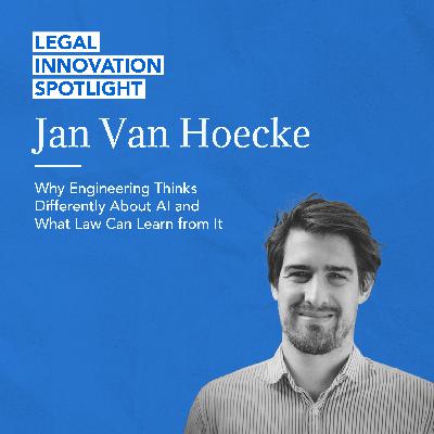 78 - Why Engineering Thinks Differently About AI and What Law Can Learn from It with Jan Van Hoecke