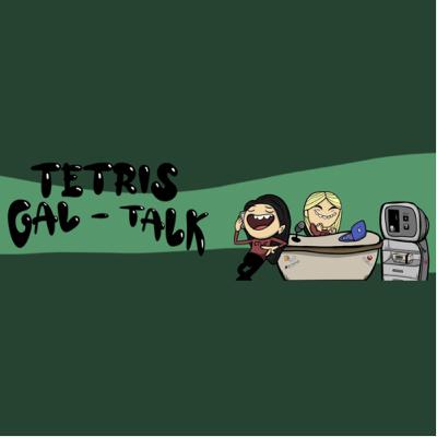 TetrisGalTalk Episode 7 Featuring the Empress of PAL - ELIWA