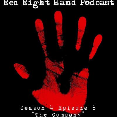 The Red Right Hand Podcast Season 4 Episode 6: The Company