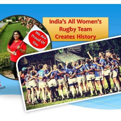 Indian All Women Rugby Team Creates History : Goes Unnoticed Indian All Women Rugby Team Creates History : Goes Unnoticed