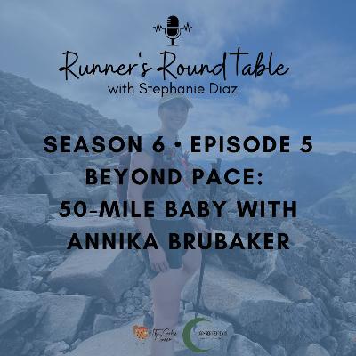 S6E5 - Beyond Pace: 50-Mile Baby with Annika Brubaker S6E5 - Beyond Pace: 50-Mile Baby with Annika Brubaker