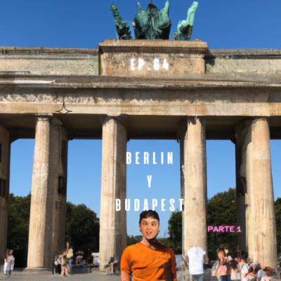 # 64 - BERLIN Y BUDAPEST - PARTE 1