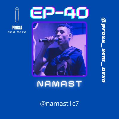 NamasT - EP40