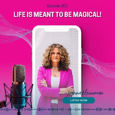 Life is meant to be magical!