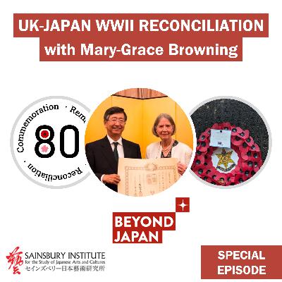 [Special] 🕊 UK-Japan WWII Reconciliation with Mary-Grace Browning, MBE