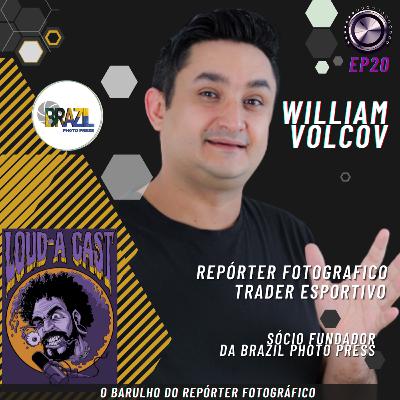 Loud-a Cast 20 - O Barulho do Foto Jornalista - William Volcov