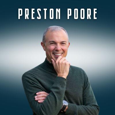 How Is Greater Than What: Preston Poore’s Secrets to Faith-Driven Leadership