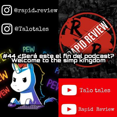 Será este el fin del podcast? - Welcome to simp kingdom