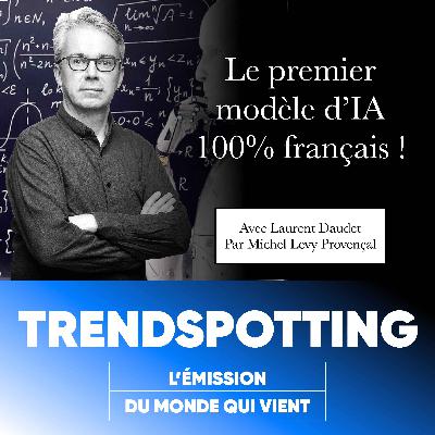 S3E7 - Laurent Daudet : A la découverte du premier modèle d’IA 100% français !