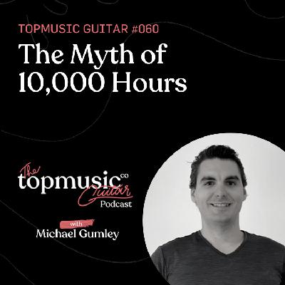 #060: The Myth of 10,000 Hours