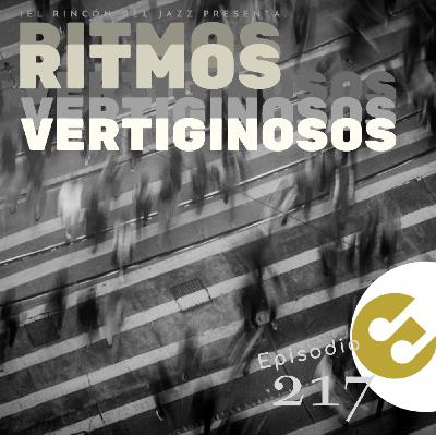 Episodio 217 - #Ritmosvertiginosos Episodio 217 - #Ritmosvertiginosos