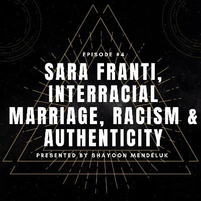 Sara Franti On Racism, Interracial Marriage, Religion & How To Live Your Authentic Self