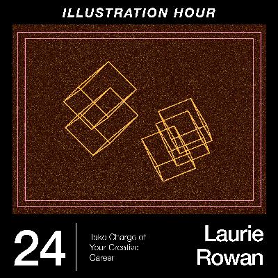 24: Laurie Rowan - Take Charge of Your Creative Career