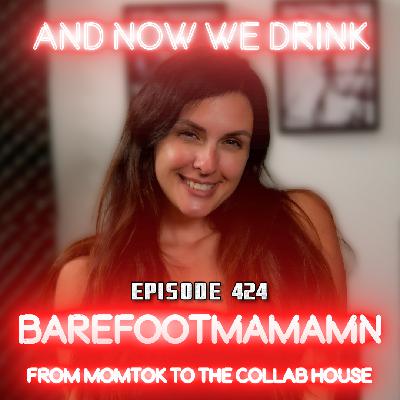 And Now We Drink Episode 424: With BarefootMamaMn