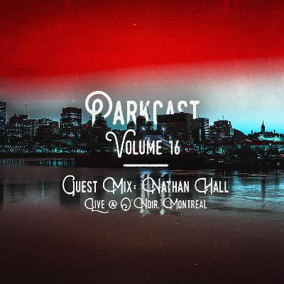 Parkcast Volume 16 - Guest Mix - Nathan Hall Live @ O'Noir Montreal 01.11.19
