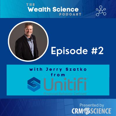 Wealth Science Podcast #2 - Jerry Szatko from Unitifi