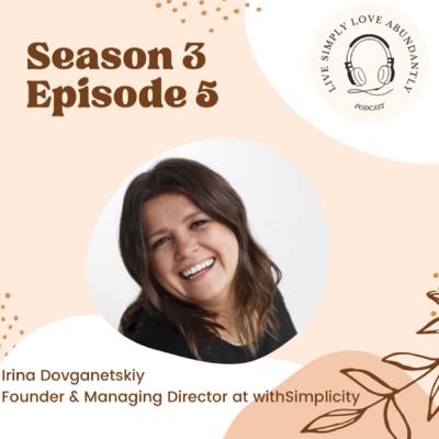 Episode 12: Irina Dovganetskiy the Founder and Managing Director of withSimplicity