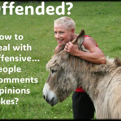 Offensive… How to deal with offensive people, comments and opinions Offensive… How to deal with offensive people, comments and opinions