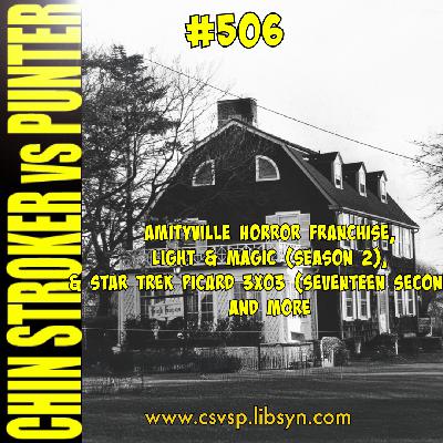 506: The Amityville Horror Franchise, Light & Magic (Season 2) & Star Trek Picard Season 3 Ep 3 ("17 Seconds") REVIEWS & MORE