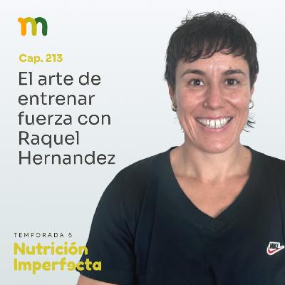 213. El arte de entrenar fuerza con Raquel Hernandez 213. El arte de entrenar fuerza con Raquel Hernandez