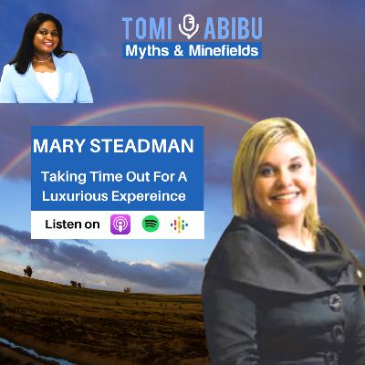Taking Time Out To Enjoy The Luxury Of Life With Mary Steadman Taking Time Out To Enjoy The Luxury Of Life With Mary Steadman