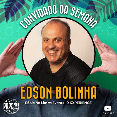 BOLINHA (XXXPERIENCE) - Papo Paralello - #113