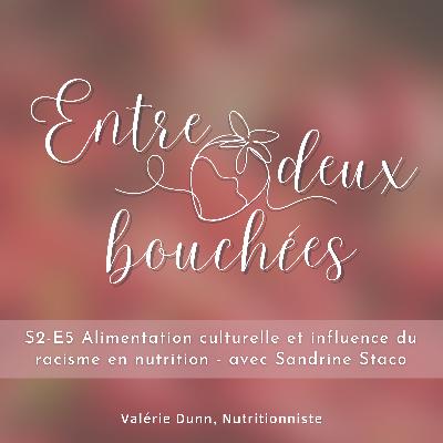 S2-E5 Alimentation culturelle & influence du racisme - avec Sandrine Staco S2-E5 Alimentation culturelle & influence du racisme - avec Sandrine Staco