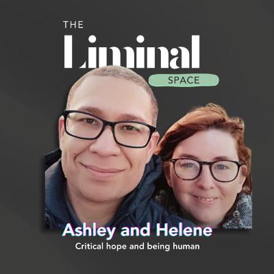 Critical hope and being human with Ashley Visagie and Helene Rousseau