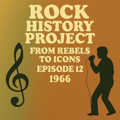 Rock History Project, Episode 12 - 1966 Rock History Project, Episode 12 - 1966