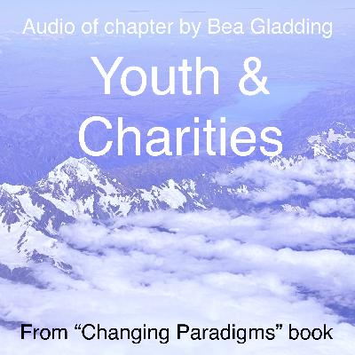 Young people and Charities: Chapter by Bea Gladding from 'Changing Paradigms' Young people and Charities: Chapter by Bea Gladding from 'Changing Paradigms'