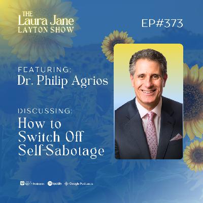 EP373: How to Switch Off Self-Sabotage with Dr. Philip Agrios