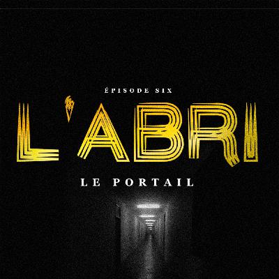 Épisode 6 — Le Portail