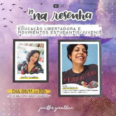 JG na resenha com Jeanne Rezende: Educação libertadora e movimentos estudantis/juvenis