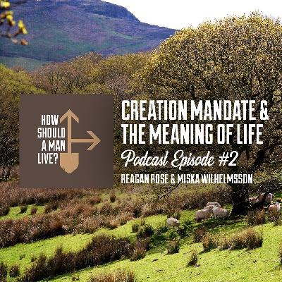 The Purpose of Life & the Creation Mandate