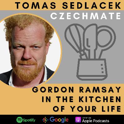 Gordon Ramsay in the Kitchen of your life