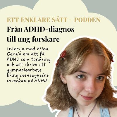 Från ADHDdiagnos till ung forskare - Intervju med Elina Gerdin Från ADHDdiagnos till ung forskare - Intervju med Elina Gerdin