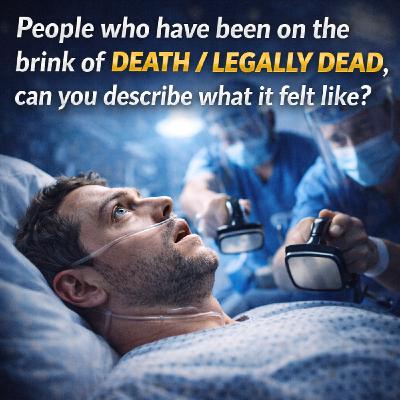 People who have been on the brink of death/legally dead, can you describe what it felt like? People who have been on the brink of death/legally dead, can you describe what it felt like?