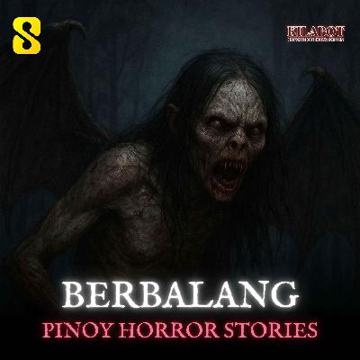 SEASON 3 EPISODE#36: BERBALANG - PINOY HORROR STORIES || KILABOT