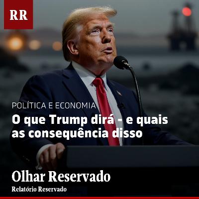 O que Trump dirá - e quais as consequência disso | RR