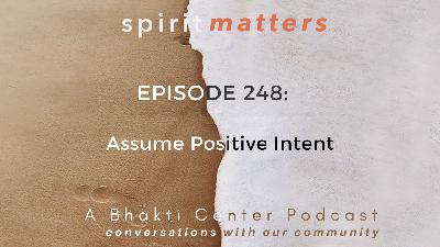 Spirit Matters Episode 248: Assume Positive Intent