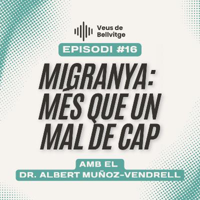 Migranya: què és i per què no és només un mal de cap | Pòdcast Veus de Bellvitge Migranya: què és i per què no és només un mal de cap | Pòdcast Veus de Bellvitge