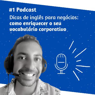 #1 Podcast Dicas de inglês para negócios: