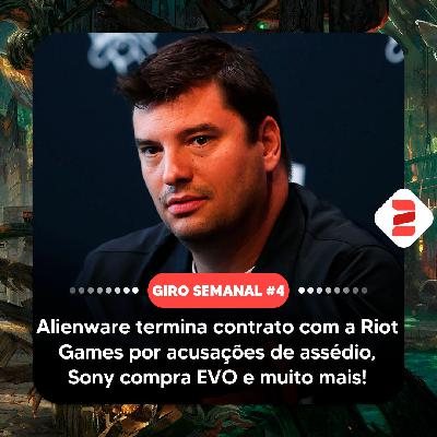 Alienware termina contrato com a Riot Games por acusações de assédio, Sony compra EVO e muito mais! - Giro Semanal #4