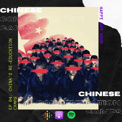 H^3 EP 04: China's Re-Education Camps