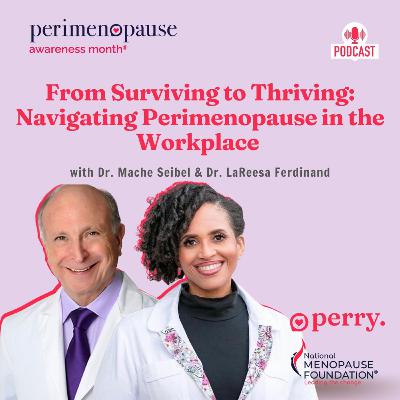 From Surviving to Thriving: Navigating Perimenopause in the Workplace with Dr. Mache Seibel & Dr. LaReesa Ferdinand