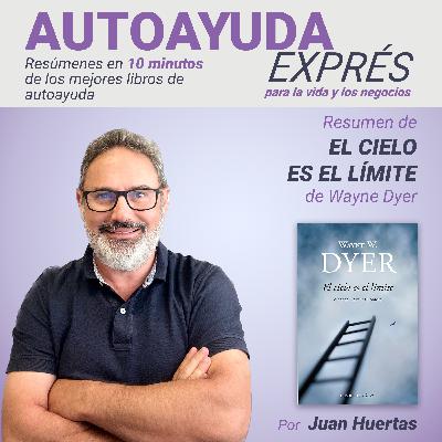 23. Resumen de EL CIELO ES EL LÍMITE de Wayne Dyer